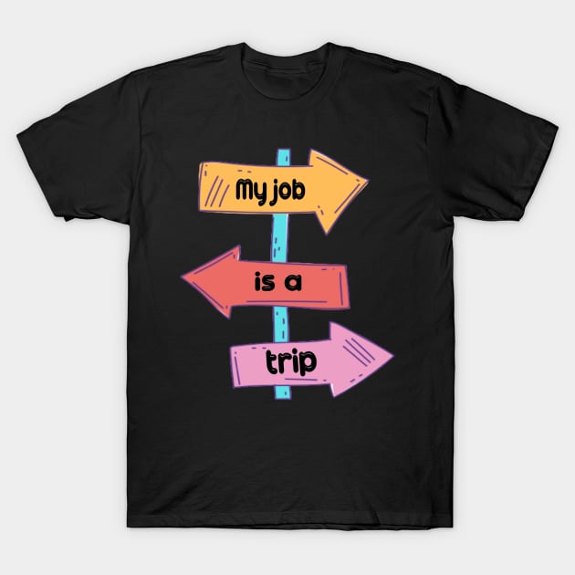 My job is a trip 2021 T-Shirt by Shopiana